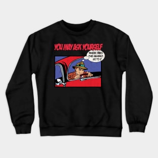 You May Ask Yourself Crewneck Sweatshirt